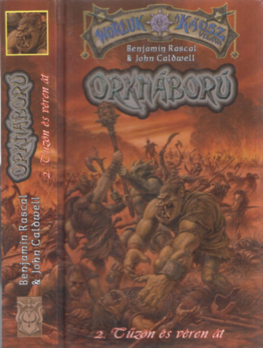 Benjamin Rascal; John Caldwell - Orkháború 2. - Tűzön és véren át (Worluk- A Káosz világa)