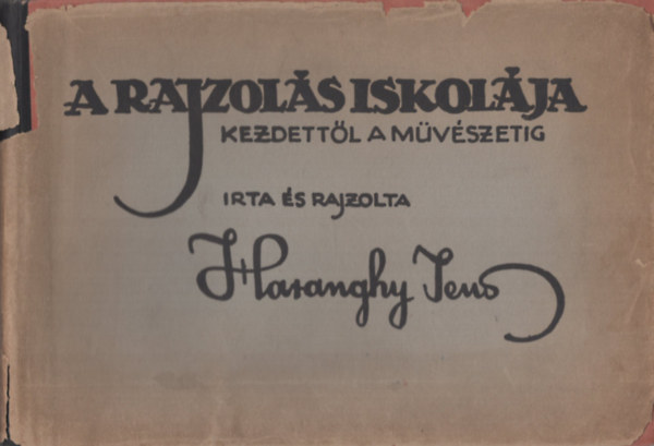 Haranghy Jen� - A rajzol�s iskol�ja - kezdett�l a m�v�szetig