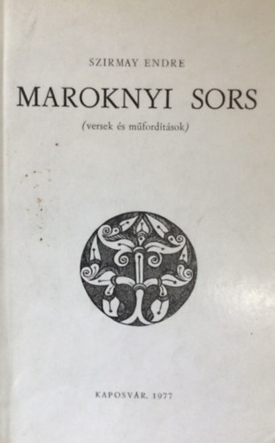 Szirmay Endre - Maroknyi sors (versek �s m�ford�t�sok) - dedik�lt