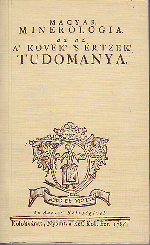 Benk Ferencz - Magyar Minerologia az az a' kvek' 's rtzek' tudomnya (Reprint)