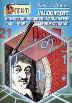Dr. Kovcs Andrs - Vlogatott rettsgi-felvteli feladatok matematikbl 1966-1999