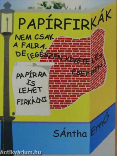 S�ntha Ern� - Pap�rfirk�k - Nem csak a falra, de (eg�szen kiv�teles esetben) pap�rra is lehet firk�lni