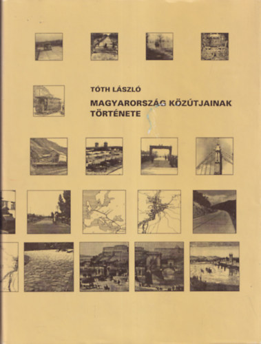 Tóth László - Magyarország közútjainak története (+ képeslapok)