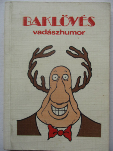 Tlosi Istvn (szerk.); Zsirai Lszl - Baklvs (Vadszhumor)