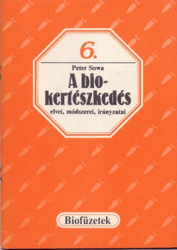 Peter Sowa - A biokert�szked�s elvei, m�dszerei, ir�nyzatai (biof�zetek)