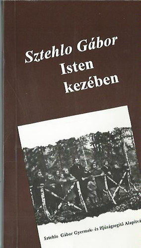 Sztehlo Gbor - Isten kezben