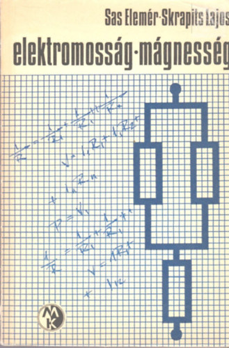 Sas Elem�r-Skrapits Lajos - Elektromoss�g, m�gnesess�g