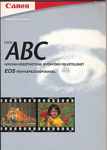 Foto ABC - hogyan kszthetnk gynyr felvteleket EOS fnykpezgpnkkel