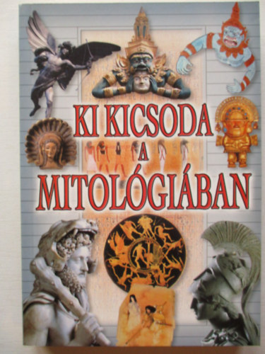 Gyergyel Antal (szerk.) - Ki kicsoda a mitológiában?