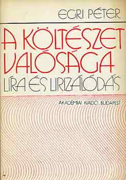 Egri Péter - A költészet valósága (líra és lirizálódás)