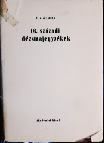 N. Kiss Istv�n - 16. sz�zadi d�zsmajegyz�kek