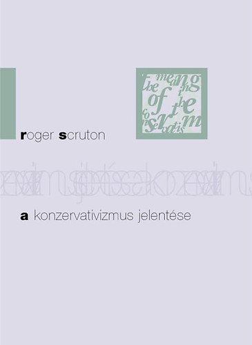 Roger Scruton - A konzervativizmus jelentése