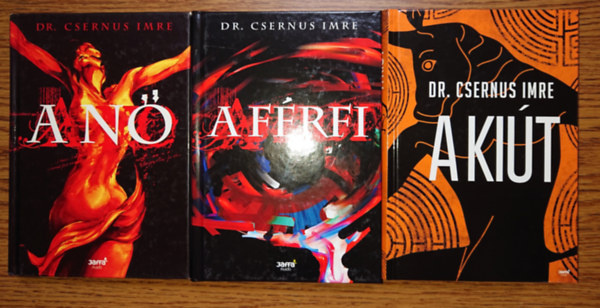 Dr. Csernus  Imre - 3 sikerk�nyv Csernus Imr�t�l: A n�, A f�rfi, A ki�t