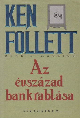Ken Follett, Ren L. Maurice - Az vszzad bankrablsa