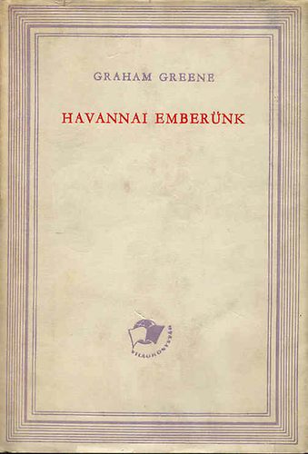 Graham Greene - Havannai emberünk