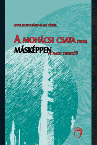 Botlik Rich�rd, Illik P�ter - A moh�csi csata (1526) m�sk�ppen