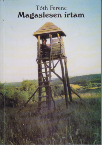 Ferenc Tóth - Magaslesen írtam