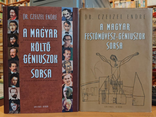 Dr. Czeizel Endre - 2 db Czeizel Endre: A magyar klt-gniuszok sorsa + A magya festmvsz-gniuszok sorsa