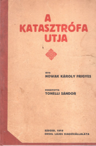 Nowak Kroly Frigyes - A katasztrfa tja