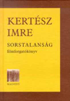 Kertész Imre - Sorstalanság filmforgatókönyv