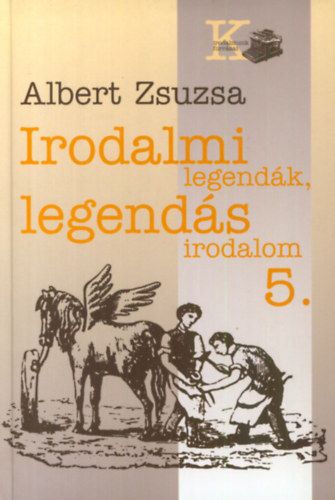 Albert Zsuzsa - Irodalmi legendk, legends irodalom 5.