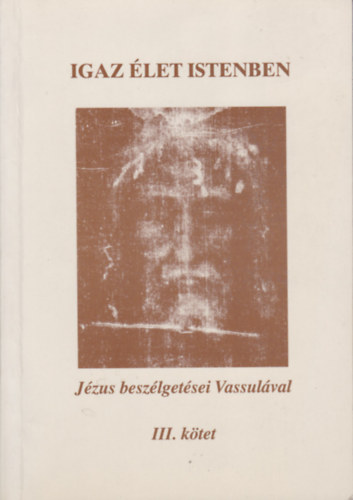 Ryden Vassula - Igaz let Istenben - Jzus beszlgetsei Vassulval III.