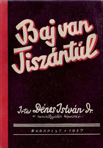 Dr. Dénes István - Baj van Tiszántúl!