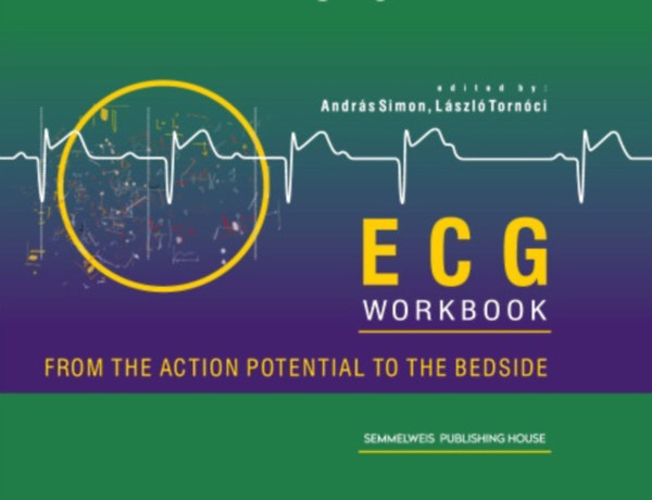 Simon András, Tornóczi László - ECG - From the action potential to the bedside, Workbook
