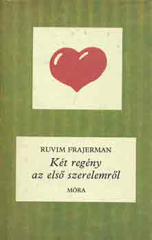 Ruvim Frajerman - Két regény az első szerelemről