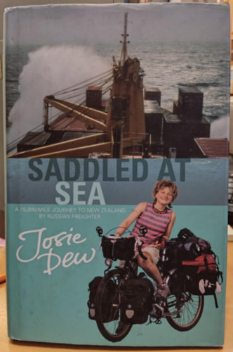 Josie Dew, Melanie Dew (illus.) - Saddled at Sea: A 15,000-Mile Journey to New Zealand by Russian Freighter