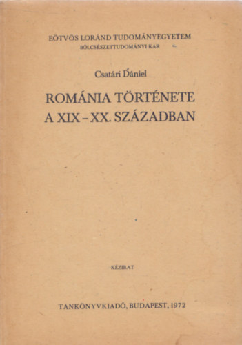 Csat�ri D�niel - Rom�nia t�rt�nete a XIX-XX. sz�zadban