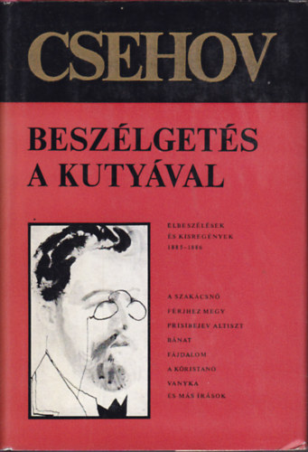 Anton Pavlovics Csehov - Beszélgetés a kutyával (elbeszélések és kisregények 1885-1886)