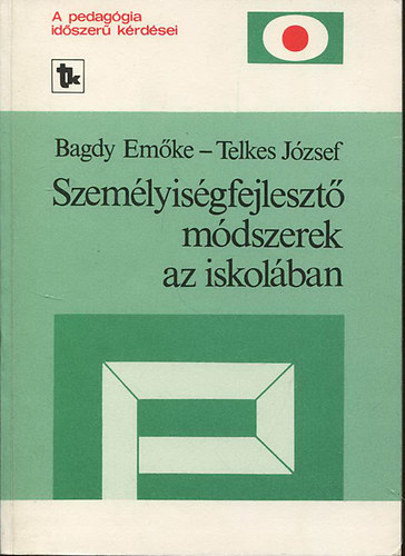 Telkes J�zsef; Dr. Bagdy Em�ke - Szem�lyis�gfejleszt� m�dszerek az iskol�ban