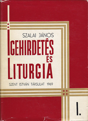 Szalai Jnos - Igehirdets s liturgia I.