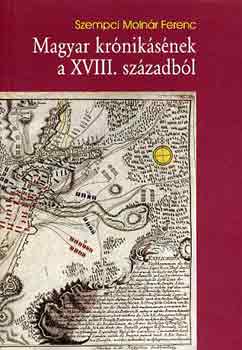 Szempci Molnr Ferenc - Magyar krniksnek a XVIII. szzadbl