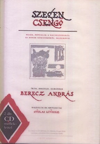 Berecz Andrs - Szegen cseng (Mesk, npdalok a Nagykunsgrl s annak krnykrl, muzsikval)