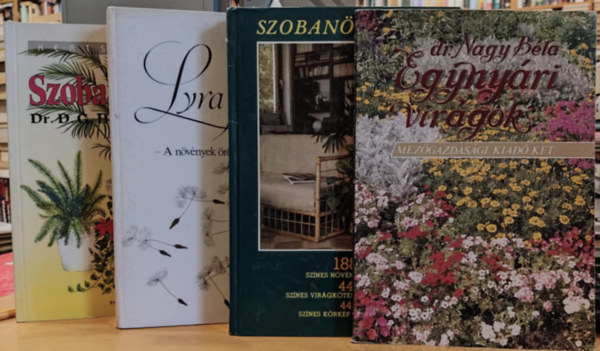 Surnyi Dezs, Lelkes Lajos, Dr. Nagy Bla, Dr.D.G. Hessayon - 4 db Virg s nvny: Egynyri virgok + Szobanvnyek + Lyra Florae + Szobanvnyek (Hessayon)