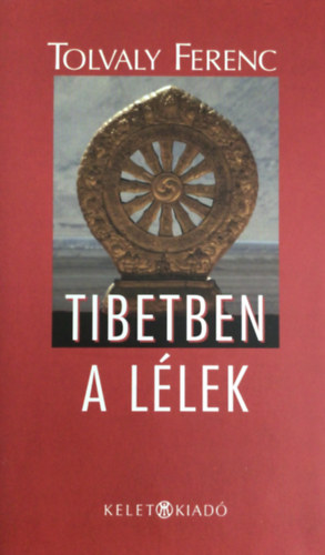 Tolvaly Ferenc - Tibetben a l�lek