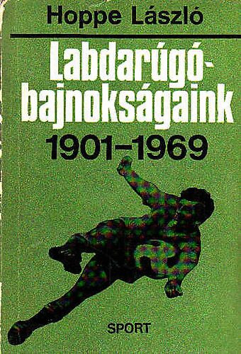 Hoppe Lszl - Labdarg - bajnoksgaink 1901-1969