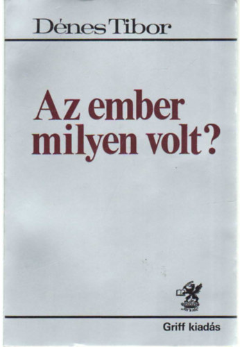 D�nes Tibor - Az ember milyen volt?