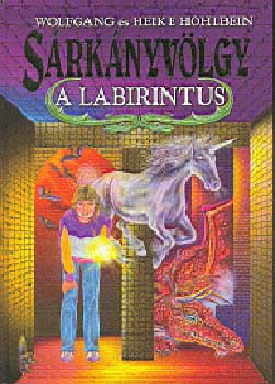 W. Hohlbein; H. Hohlbein - A labirintus - Sárkányvölgy II.