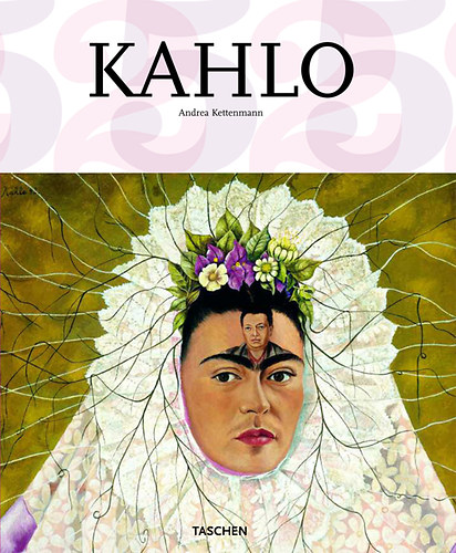 Andrea Kettenmann - Kahlo - Fjdalom s szenvedly - 1907-1954