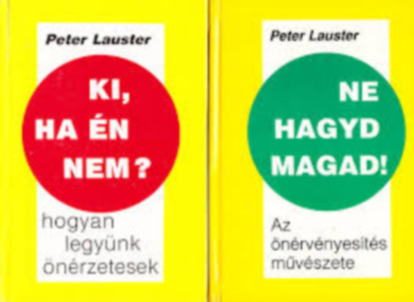 Peter Lauster - 2 db Ki, ha én nem? Hogyan legyünk önérzetesek- Ne hagyd magad! Az önérvényesítés művészete