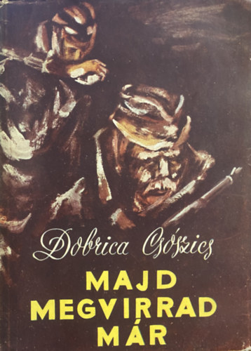 Dobrica Cs�szics - Majd megvirrad m�r