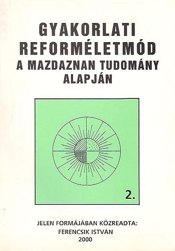 Ferencsik Istv�n - Gyakorlati reform�letm�d 2. (A mazdaznan tudom�ny alapj�n)