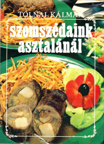 Tolnai Klmn - Szomszdaink asztalnl