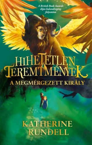 Rundell, Katherine - Hihetetlen teremtm�nyek 2. - A megm�rgezett kir�ly