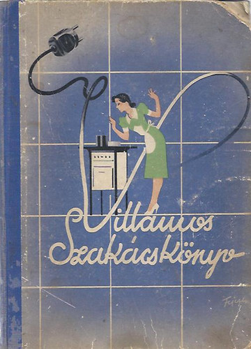 Villamos sts-fzs s a polgri konyha tel-lersainak kisebb gyjtemnye