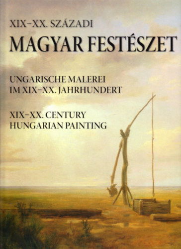 Ibos va (szerk.) - XIX-XX. szzadi magyar festszet - Ungarische Malerei im XIX-XX. Jahrhundert - XIX-XX. Century Hungarian Painting