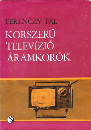 Ferenczy P�l - Korszer� telev�zi�-�ramk�r�k